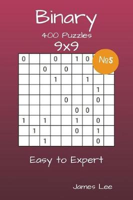 Book cover for Binary Puzzles - 400 Easy to Expert 9x9 vol. 5