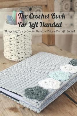 Book cover for The Crochet Book For Left Handed