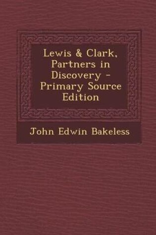 Cover of Lewis & Clark, Partners in Discovery - Primary Source Edition