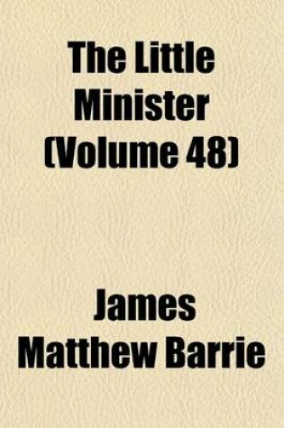Cover of The Little Minister (Volume 48)