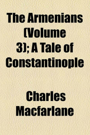 Cover of The Armenians (Volume 3); A Tale of Constantinople