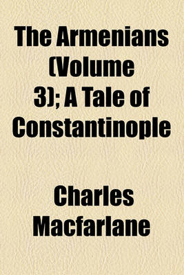 Book cover for The Armenians (Volume 3); A Tale of Constantinople