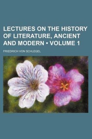 Cover of Lectures on the History of Literature, Ancient and Modern (Volume 1)