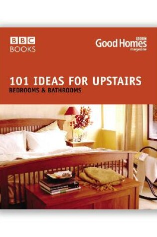 Cover of Good Homes 101 Ideas For Upstairs