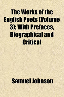 Book cover for The Works of the English Poets (Volume 3); With Prefaces, Biographical and Critical