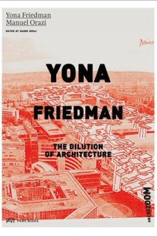 Cover of Yona Friedman. The Dilution of Architecture