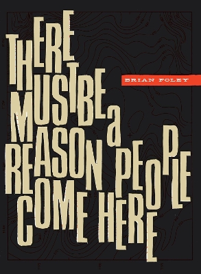 Book cover for There Must Be a Reason People  Come Here