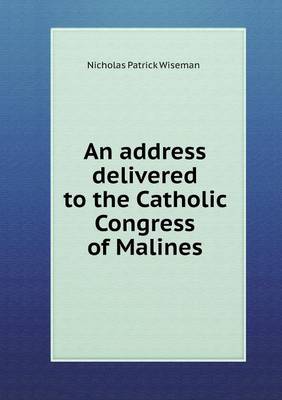 Book cover for An address delivered to the Catholic Congress of Malines