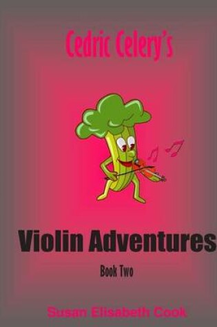 Cover of Cedric Celery's Violin Adventures Book Two