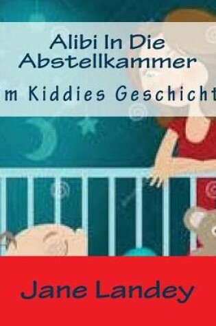 Cover of Alibi In Die Abstellkammer