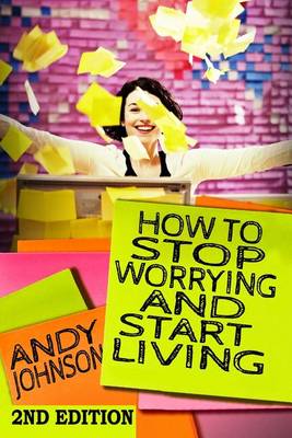 Book cover for How to Stop Worrying and Start Living NOW!