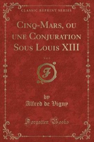 Cover of Cinq-Mars, Ou Une Conjuration Sous Louis XIII, Vol. 2 (Classic Reprint)