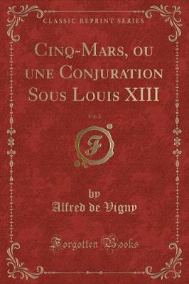 Book cover for Cinq-Mars, Ou Une Conjuration Sous Louis XIII, Vol. 2 (Classic Reprint)