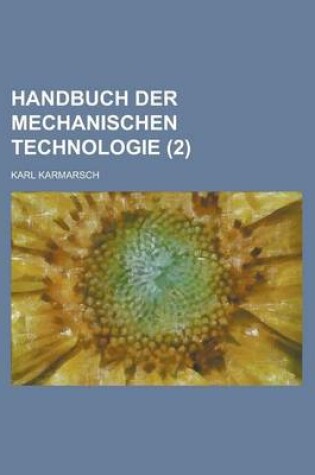 Cover of Handbuch Der Mechanischen Technologie (2 )