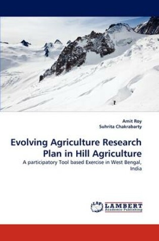 Cover of Evolving Agriculture Research Plan in Hill Agriculture