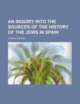 Book cover for An Inquiry Into the Sources of the History of the Jews in Spain