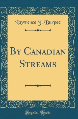 Cover of By Canadian Streams (Classic Reprint)