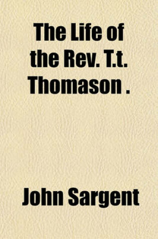 Cover of The Life of the REV. T.T. Thomason .