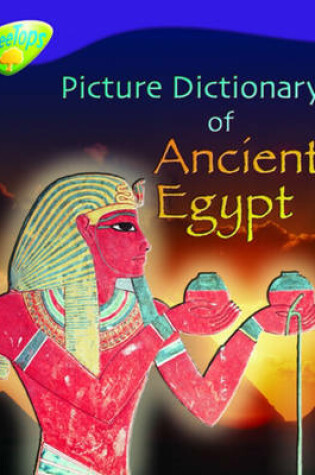 Cover of Oxford Reading Tree: Level 11: Treetops Non-Fiction: Picture Dictionary of Ancient Egypt