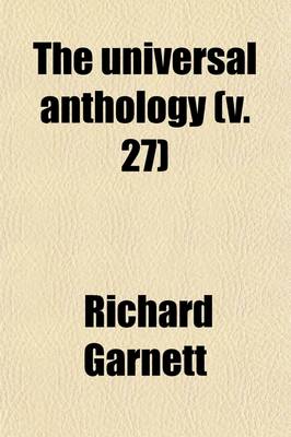 Book cover for The Universal Anthology (Volume 27); A Collection of the Best Literature, Ancient, Mediaeval and Modern