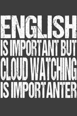 Cover of English Is Important But Cloud Watching Is Importanter