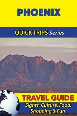 Cover of Phoenix Travel Guide (Quick Trips Series)