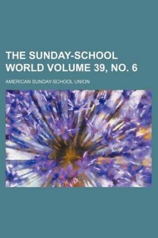 Cover of The Sunday-School World Volume 39, No. 6