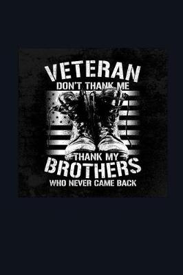 Book cover for Veteran Don't Thank me Thank my Brothers who Never Came Back