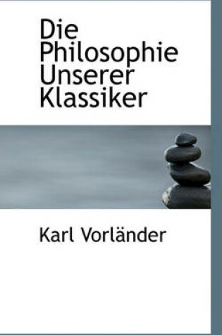 Cover of Die Philosophie Unserer Klassiker