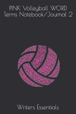 Book cover for PINK Volleyball WORD Terms Notebook/Journal 2