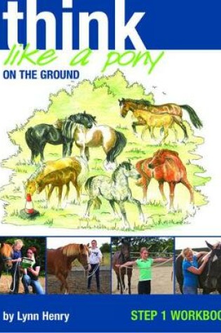 Cover of Think Like a Pony on the Ground: Work Book Bk. 1