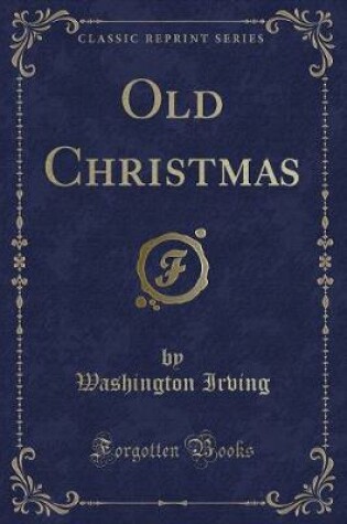 Cover of Old Christmas (Classic Reprint)