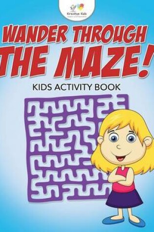 Cover of Wander Through the Maze! Kids Activity Book