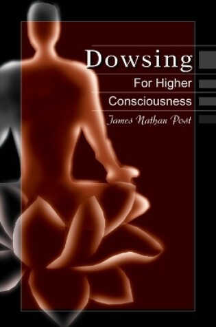 Cover of Dowsing for Higher Consciousness