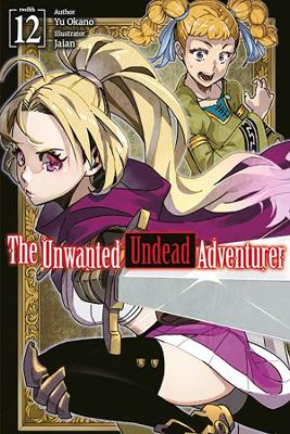 Cover of The Unwanted Undead Adventurer: Volume 12 (Light Novel)