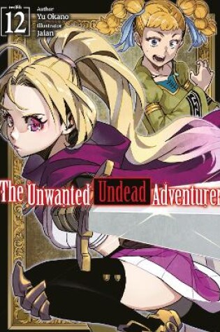 Cover of The Unwanted Undead Adventurer: Volume 12 (Light Novel)