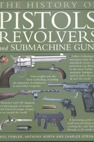 Cover of The History of Pistols, Revolvers and Submachine Guns