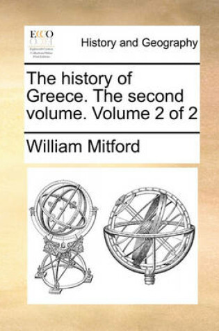 Cover of The History of Greece. the Second Volume. Volume 2 of 2