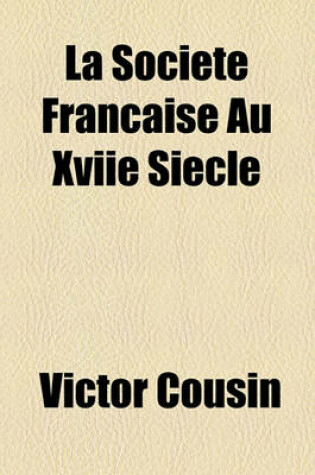 Cover of La Societe Francaise Au Xviie Siecle
