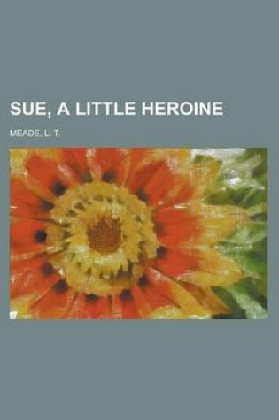 Cover of Sue, a Little Heroine