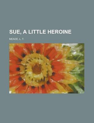 Book cover for Sue, a Little Heroine