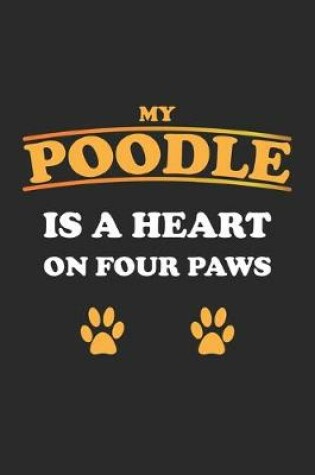 Cover of My Poodle is a heart on four paws