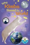 Book cover for Why Kimba Saved The World