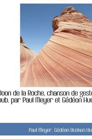 Cover of Doon de La Roche, Chanson de Geste, Pub. Par Paul Meyer Et G D on Huet