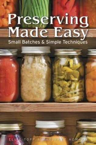Cover of Preserving Made Easy: Small Batches and Simple Techniques