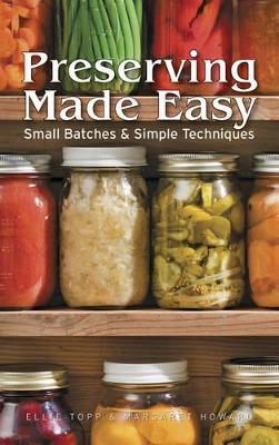 Book cover for Preserving Made Easy: Small Batches and Simple Techniques