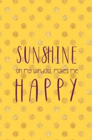 Cover of Sunshine On My Window, Makes Me Happy