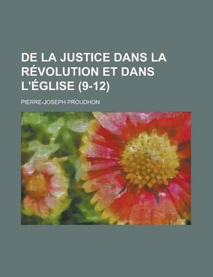 Book cover for de La Justice Dans La Revolution Et Dans L'Eglise (9-12)