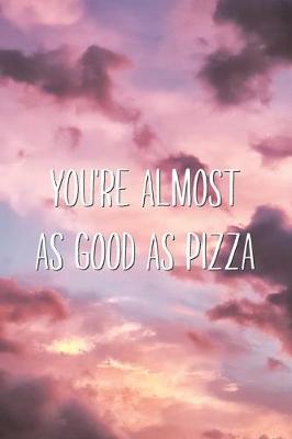 Book cover for You're Almost As Good As Pizza