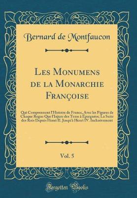 Book cover for Les Monumens de la Monarchie Françoise, Vol. 5